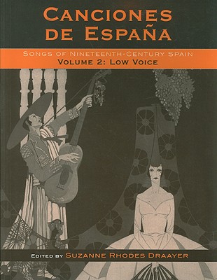 Canciones de Espaa: Songs of Nineteenth-Century Spain, Low Voice - Draayer, Suzanne Rhodes (Editor), and Castel, Nico (Foreword by)