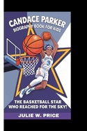 Candace Parker Biography Book for Kids: The Basketball Star Who Reached for the Sky!