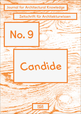 Candide. Journal for Architectural Knowledge: No. 9 - Kockelkorn, Anne (Editor), and Schindler, Susanne (Editor), and Sowa, Axel (Editor)