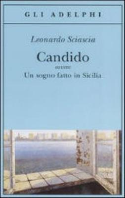 Candido Ovvero UN Sogno Fatto in Sicilia - Sciascia, Leonardo