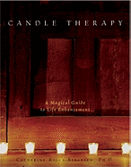 Candle Therapy: The Magical Guide to Life Enhancement
