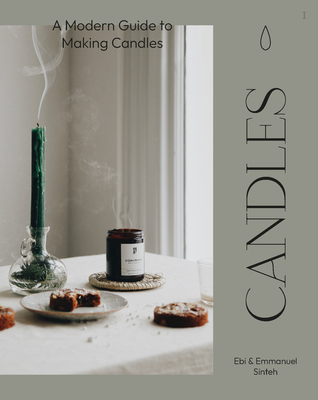 Candles: A Modern Guide to Making Soy Candles - Sinteh, Ebi, and Sinteh, Emmanuel