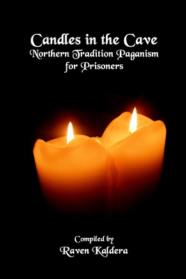 Candles In The Cave: Northern Tradition Paganism for Prisoners - Kaldera, Raven