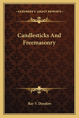 Candlesticks And Freemasonry - Denslow, Ray V