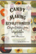 Candy-Making Revolutionized Confectionery from Vegetables: 1912 Illustrated
