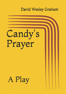 Candy's Prayer: A Play