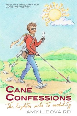 Cane Confessions: The Lighter Side to Mobility (Large Print): (The Mobility Series) (Volume 2) - Bovaird, Amy L