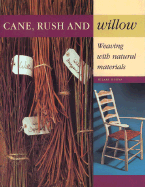 Cane, Rush and Willow: Weaving with Natural Materials - Burnham, Hilary