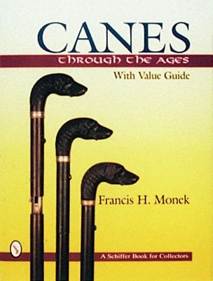 Canes Through the Ages - Monek, Francis H