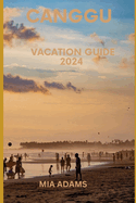 Canggu vacation guide 2024: An Indulging Experience