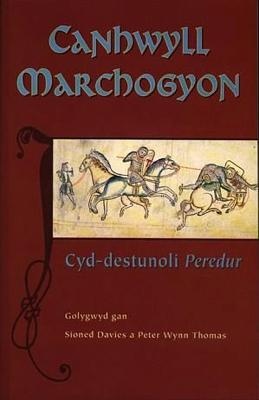 Canhwyll Marchogyon: Cyd-destunoli Peredur - Davies, Sioned (Editor), and Thomas, Peter Wynn (Editor)