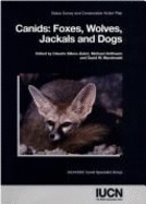 Canids: Foxes, Wolves, Jackals and Dogs: Status Survey and Conservation Action Plan