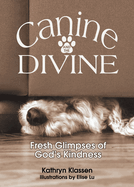 Canine and the Divine: Fresh Glimpses of God's Kindness