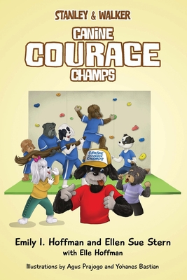 Canine Courage Champs: Stanley & Walker - Hoffman, Emily I, and Stern, Ellen Sue
