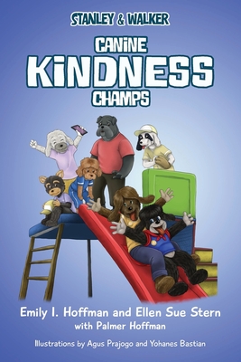 Canine Kindness Champs: Stanley & Walker - Hoffman, Emily I, and Stern, Ellen Sue
