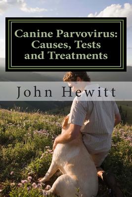 Canine Parvovirus: Causes, Tests and Treatments - Awad MD, Mohamed (Editor), and Hewitt Ma, John