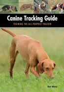 Canine Tracking Guide: Training the All-Purpose Tracker