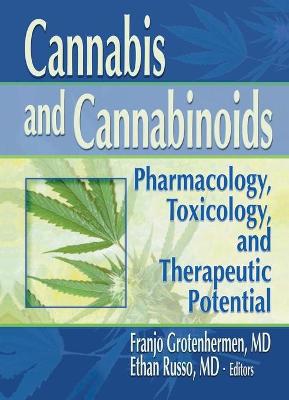 Cannabis and Cannabinoids: Pharmacology, Toxicology, and Therapeutic Potential - Russo, Ethan B