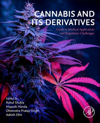 Cannabis and its Derivatives: Guide to Medical Application and Regulatory Challenges - Shukla, Rahul (Editor), and Handa, Mayank (Editor), and Singh, Dhirendra Pratap (Editor)