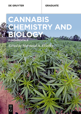Cannabis Chemistry and Biology: Fundamentals - A. ElSohly, Mahmoud (Editor)