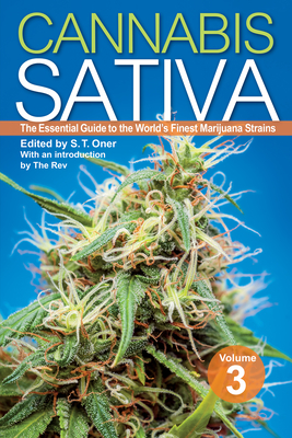 Cannabis Sativa Volume 3: The Essential Guide to the World's Finest Marijuana Strains - Oner, S T (Editor), and Rev, The (Introduction by)