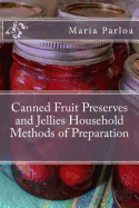Canned Fruit Preserves and Jellies Household Methods of Preparation
