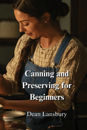 Canning and Preserving for Beginners