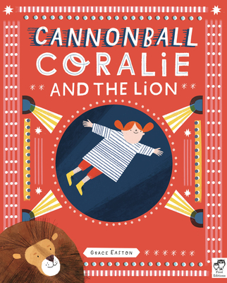 Cannonball Coralie and the Lion - Easton, Grace