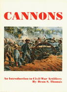 Cannons: An Introduction to Civil War Artillery - Thomas, Dean S