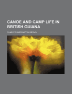 Canoe and Camp Life in British Guiana