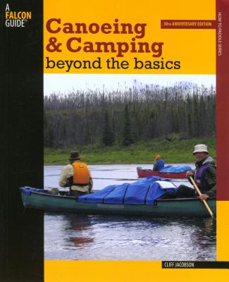 Canoeing & Camping Beyond the Basics - Jacobson, Cliff