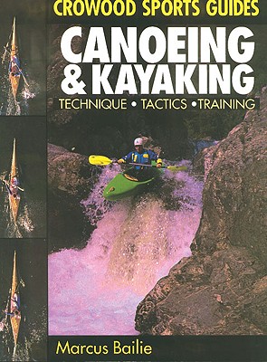 Canoeing & Kayaking: Techniques, Tactics, Training - Bailie, Marcus