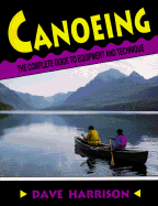 Canoeing: The Complete Guide to Equipment and Technique
