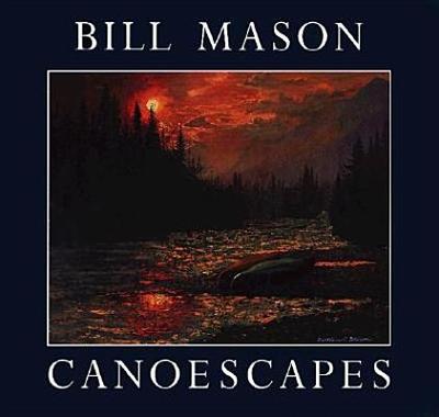 Canoescapes - Mason, Bill