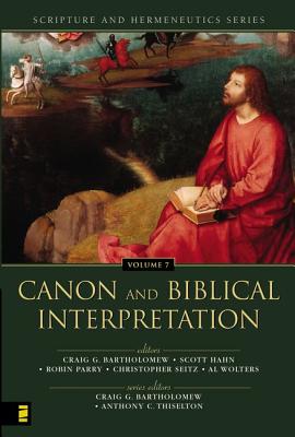 Canon and Biblical Interpretation - Bartholomew, Craig (Editor), and Hahn, Scott (Editor), and Parry, Robin, Mr. (Editor)