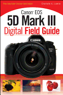 Canon EOS 5D Mark III Digital Field Guide