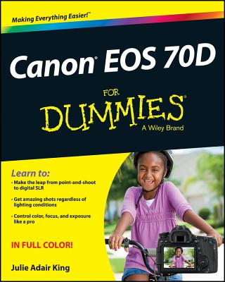 Canon EOS 70D For Dummies - King, Julie Adair