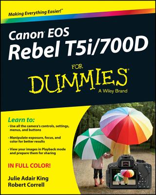 Canon EOS Rebel T5i/700D for Dummies - King, Julie Adair, and Correll, Robert