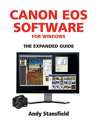 Canon EOS Software for Windows: The Expanded Guide - Stansfield, Andy