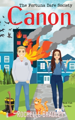 Canon: Sweet Small Town Firefighter Men's Book Club Romantic Comedy - Bradley, Rochelle, and Cunningham, Sara (Cover design by), and Aksdal, Rebecca (Editor)