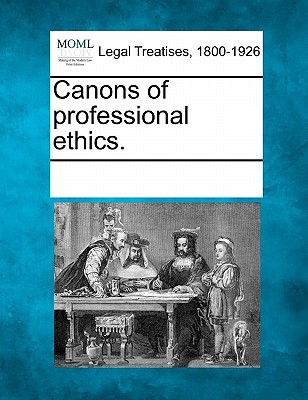 Canons of Professional Ethics. - Multiple Contributors (Creator)