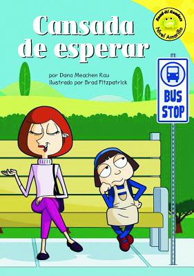 Cansada de Esperar - Rau, Dana Meachen, and Fitzpatrick, Brad (Illustrator), and Ru?z, Carlos (Translated by)