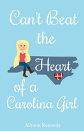 Can't Beat the Heart of a Carolina Girl