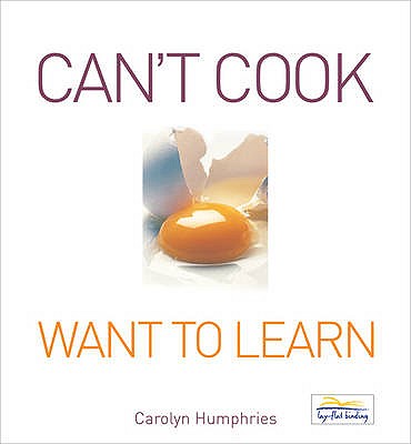 Can't Cook Want to Learn - Humphries, Carolyn