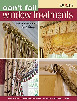 Can't Fail Window Treatments - Brown, Nancee, and Miller, Melabee M (Photographer)