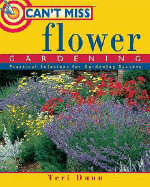 Can'T Miss Flower Gardening: Practical Solutions for Gardening Success