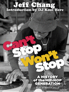 Can't Stop Won't Stop: A History of the Hip-Hop Generation