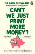 Can't We Just Print More Money?: Economics in Ten Simple Questions