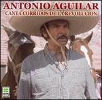 Canta Corridos de la Revolucion - Antonio Aguilar