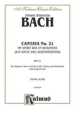 Cantata No. 21 -- Ich Hatte Viel Bekummernis: Satb with Satb Soli (German, English Language Edition) - Bach, Johann Sebastian (Composer)